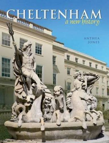 Cheltenham: A New History by Anthea Jones