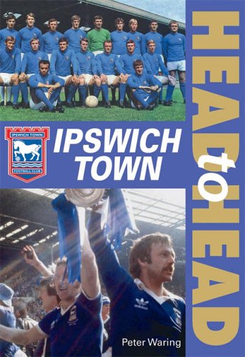 Ipswich Town - Head To Head by Peter Waring