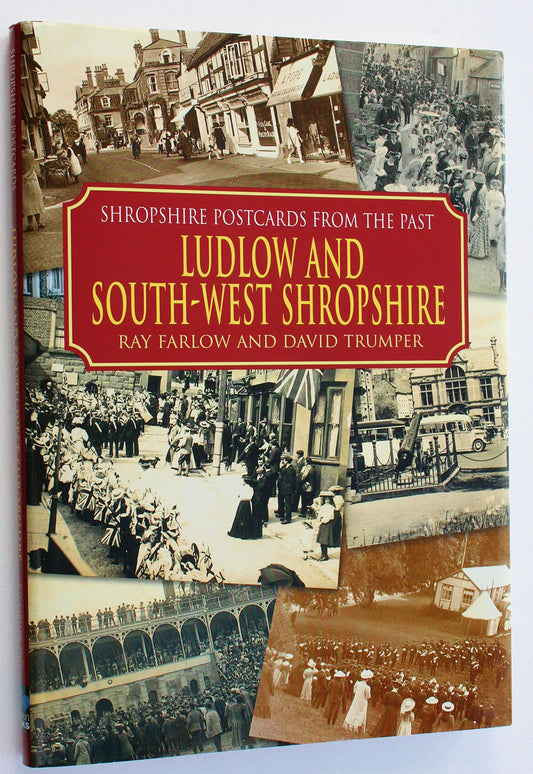 Shropshire Postcards From The Past - Ludlow & South-West Shropshire by Ray Farlow & David Trumper