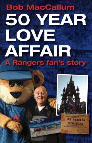 50 Year Love Affair - A Rangers Fan's Story by Bob MacCallum