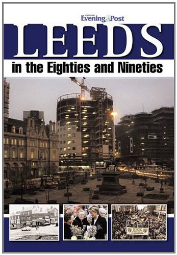 Leeds In The Eighties & Nineties (Yorkshire) by Yorkshire Evening Post