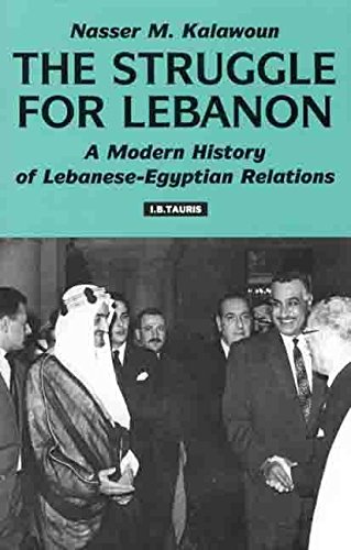 Struggle For Lebanon: A Modern History of Lebanese-Egyptian Relations by Nasser Kalawoun