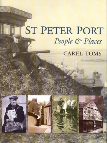 St Peter Port - People & Places (Guernsey) by Carel Toms