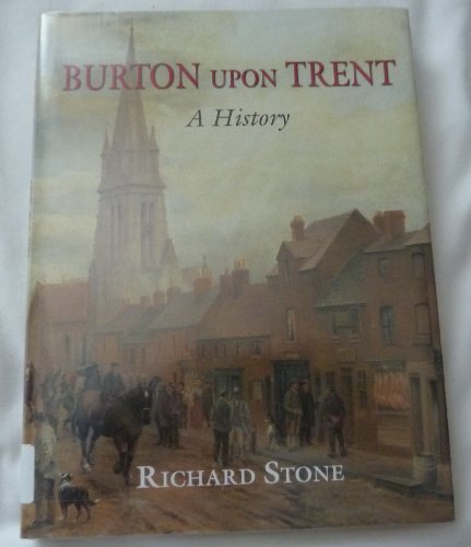 Burton Upon Trent: A History by Richard Stone