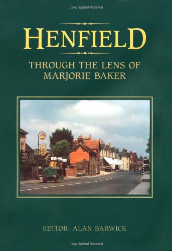 Henfield - Through The Lens Of Marjorie Baker (West Sussex) by ed. Alan Barwick