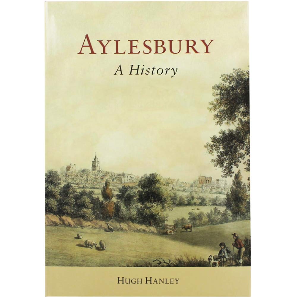 Aylesbury - A History (Buckinghamshire) by Hugh Hanley