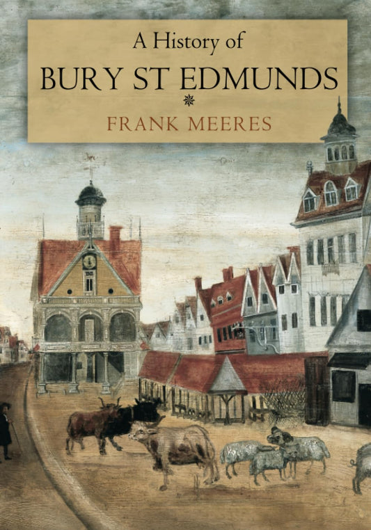 History of Bury St Edmunds by Meeres, Frank
