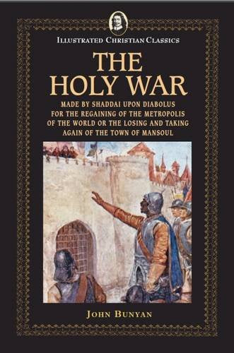 Illustrated Christian Classics: The Holy War by John Bunyan