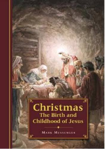 Christmas: The Birth & Childhood Of Jesus by Mark Messenger