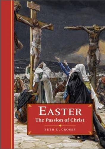 Easter: The Passion Of Christ by Beth D.Crosse