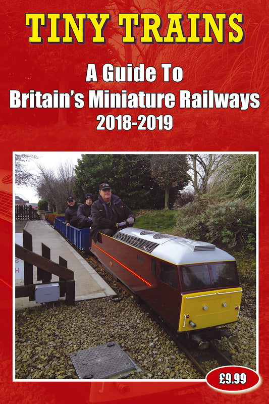 Tiny Trains - A Guide to Britains Miniature Railways 2018-2019 by John Robinson