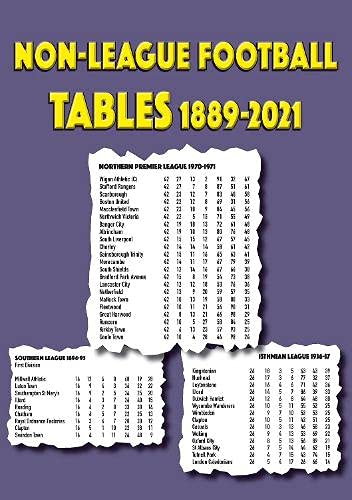 Non-League Football Tables 1889-2021 by Michael Robinson (editor)