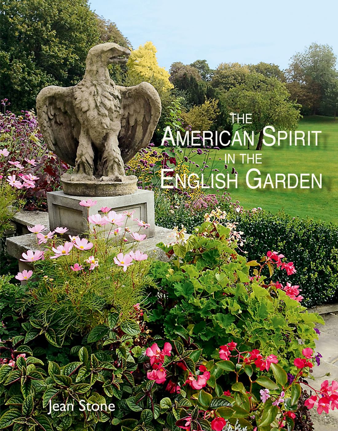 American Spirit In The English Garden by Jean Stone