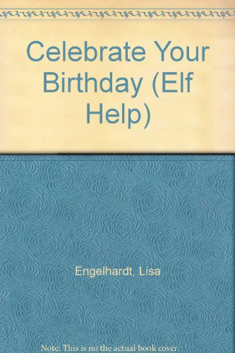 Celebrate Your Birthday (Elf Help) by Lisa Engelhardt~R.W. Alley