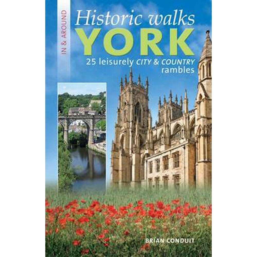 Historic Walks - In & Around York by Brian Conduit