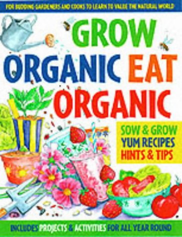 Grow Organic, Eat Organic by Lone Morton