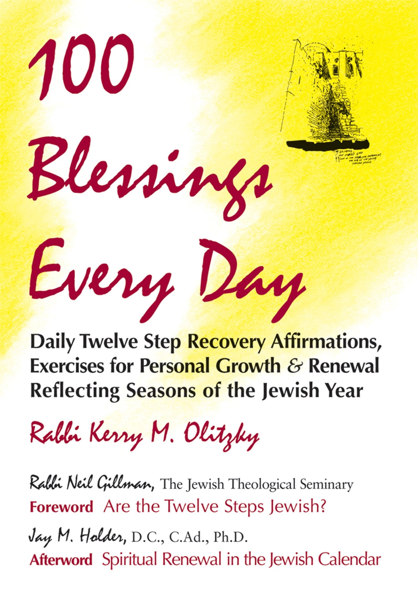 100 Blessings Every Day: Daily Twelve Step Recovery Affirmations, Exercises for Personal Growth & Renewal Reflecting Seasons of the Jewish Year by Rabbi Kerry M. Olitzky