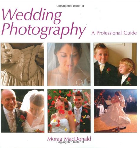 Wedding Photography - A Professional Guide by Morag MacDonald