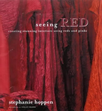 Seeing Red: Creating Stunning Interiors with Reds by Stephanie Hoppen~Violet Fraser