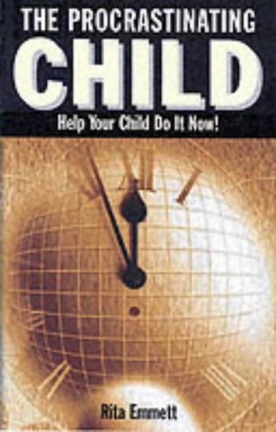 Procrastinating Child: Helping Your Child Do I by Rita Emmett