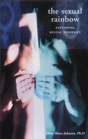 Sexual Rainbow: Exploring Sexual Diversity by Olive Skene Johnson