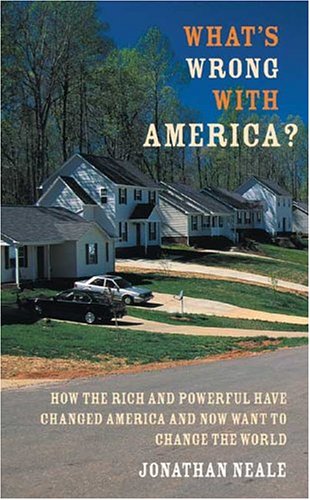 Whats Wrong with America? by Jonathan Neale