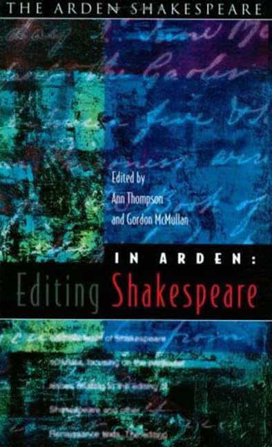 In Arden: Editing Shakespeare - Essays In Honour Of Richard Proudfoot (Arden Shakespeare) by ed. Thompson & McMullan