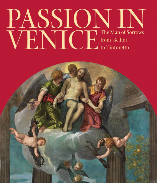 Passion In Venice: Crivelli to Tintoretto & Veronese by ed. Catherine Puglisi & William Barcham