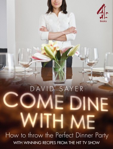 Come Dine With Me: Dinner Party Perfection by David Sayer