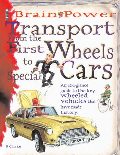 Brain Power - Transport From The First Wheels to Special Cars by Penny Clarke