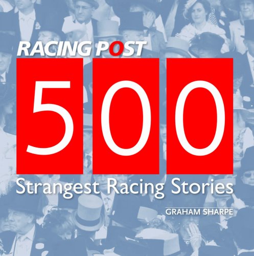 500 Strangest Racing Stories by Sharpe, Graham