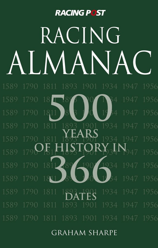 Racing Almanac: Five Centuries of History in 366 Dates by Sharpe, Graham