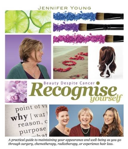 Recognise Yourself: Beauty Despite Cancer by Jennifer Young