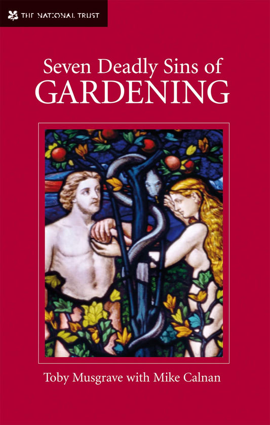 Seven Deadly Sins Of Gardening by Toby Musgrave & Mike Calnan