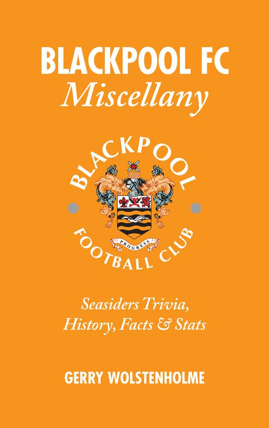 Blackpool FC Miscellany by Gerry Wolstenholme