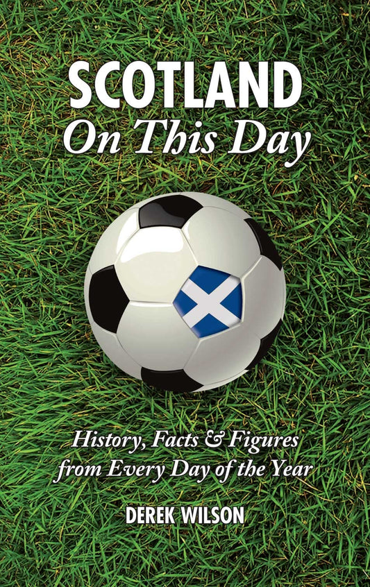 On This Day: Scotland by Derek Wilson