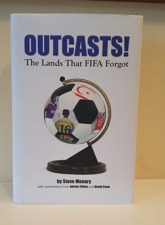 Outcasts!: The Lands That FIFA Forgot by Menary, Steve