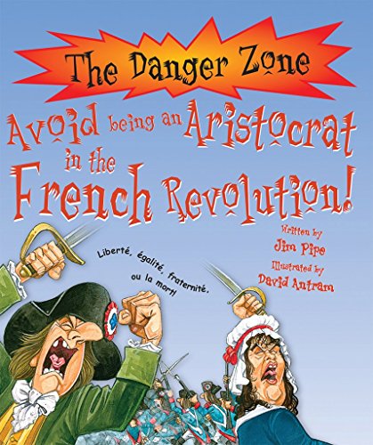 Danger Zone - Avoid Being an Aristocrat in the French Revolution by Jim Pipe & David Antram