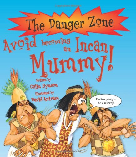 Danger Zone - Avoid Becoming an Incan Mummy! by Hynson & Antram