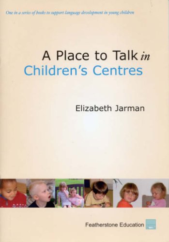 Place To Talk In: Childrens Centres by Elizabeth Jarman