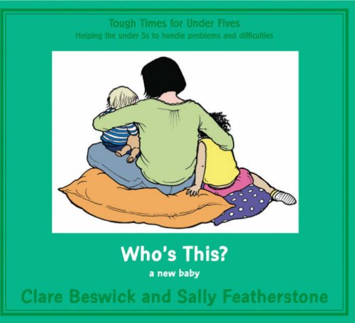 Tough Times For Under 5s - Who's This? (a new baby) by Clare Beswick & Sally Featherstone