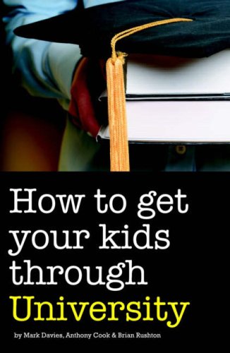 How To Get Your Kids Through University by Davies, Cook & Rushton