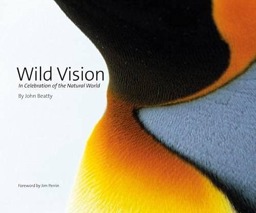 Wild Vision - In Celebration Of The Natural World by John Beatty