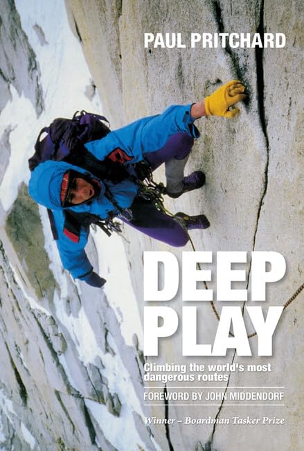 Deep Play: Climbing the World's Most Dangerous Routes by Paul Pritchard