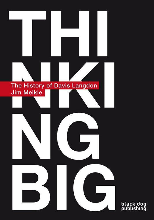 Thinking Big - A History of Davis Langdon by Jim Meikle