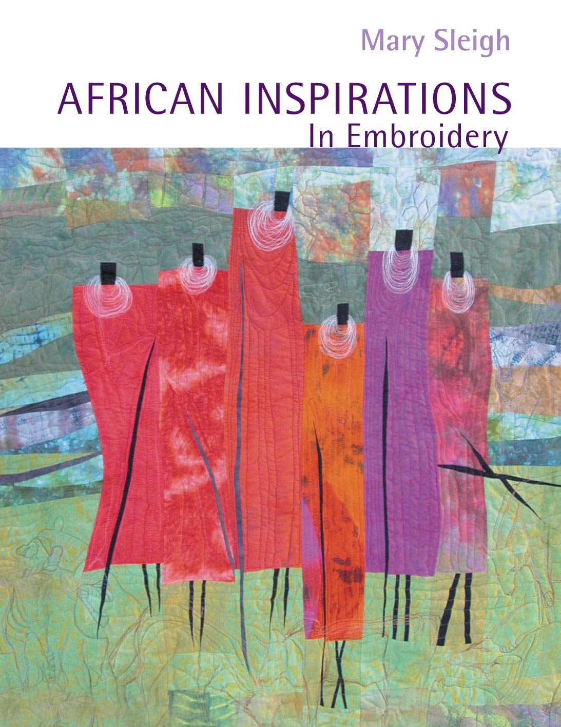 African Inspirations in Embroidery by Sleigh, Mary