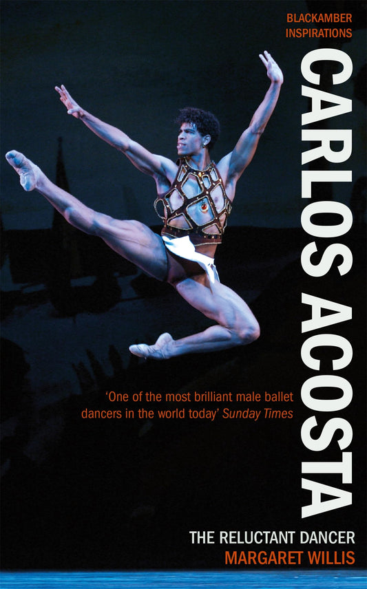 Carlos Acosta: The Reluctant DancerJ by Margaret Willis