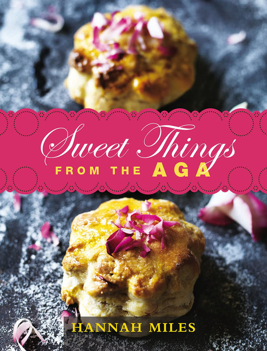 Sweet Things from the Aga by Miles, Hannah