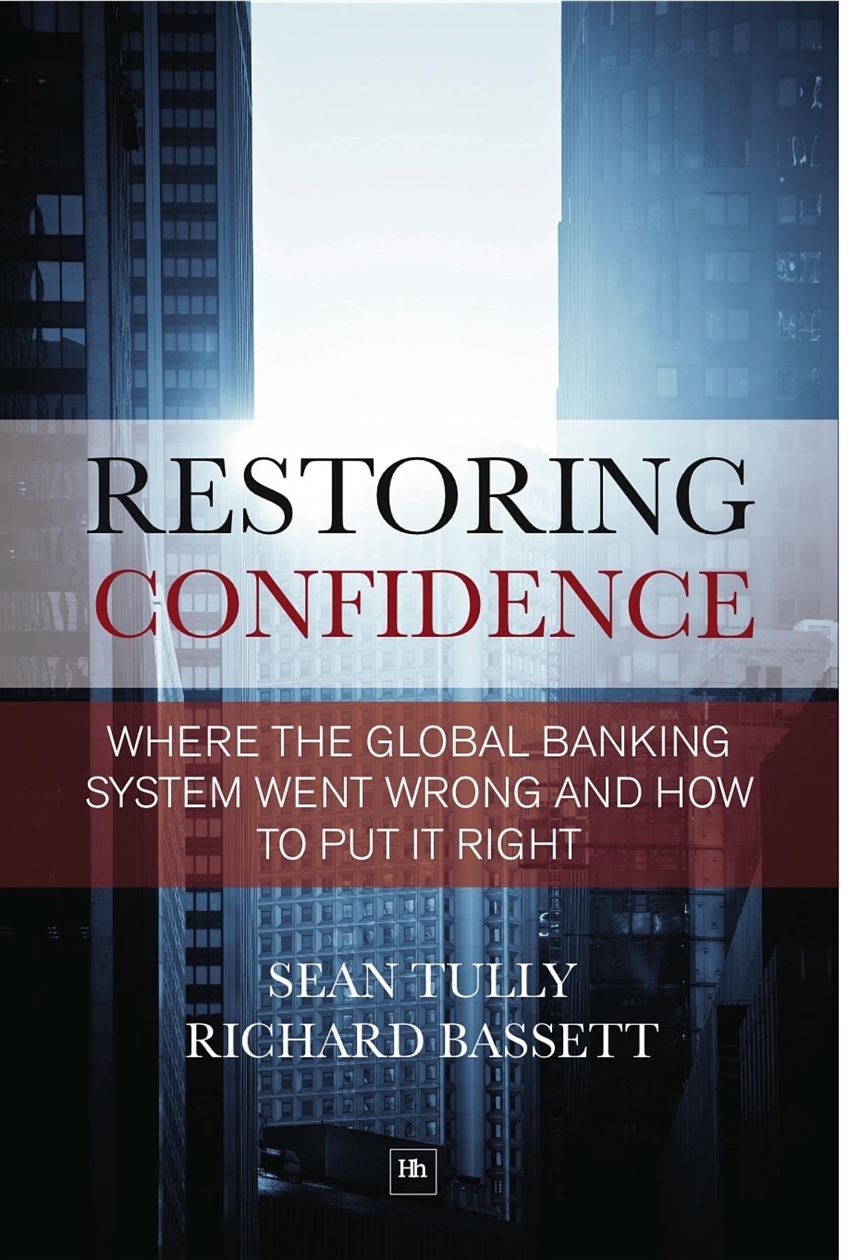 Restoring Confidence In The Financial System by Sean Tully & Richarde Bassett