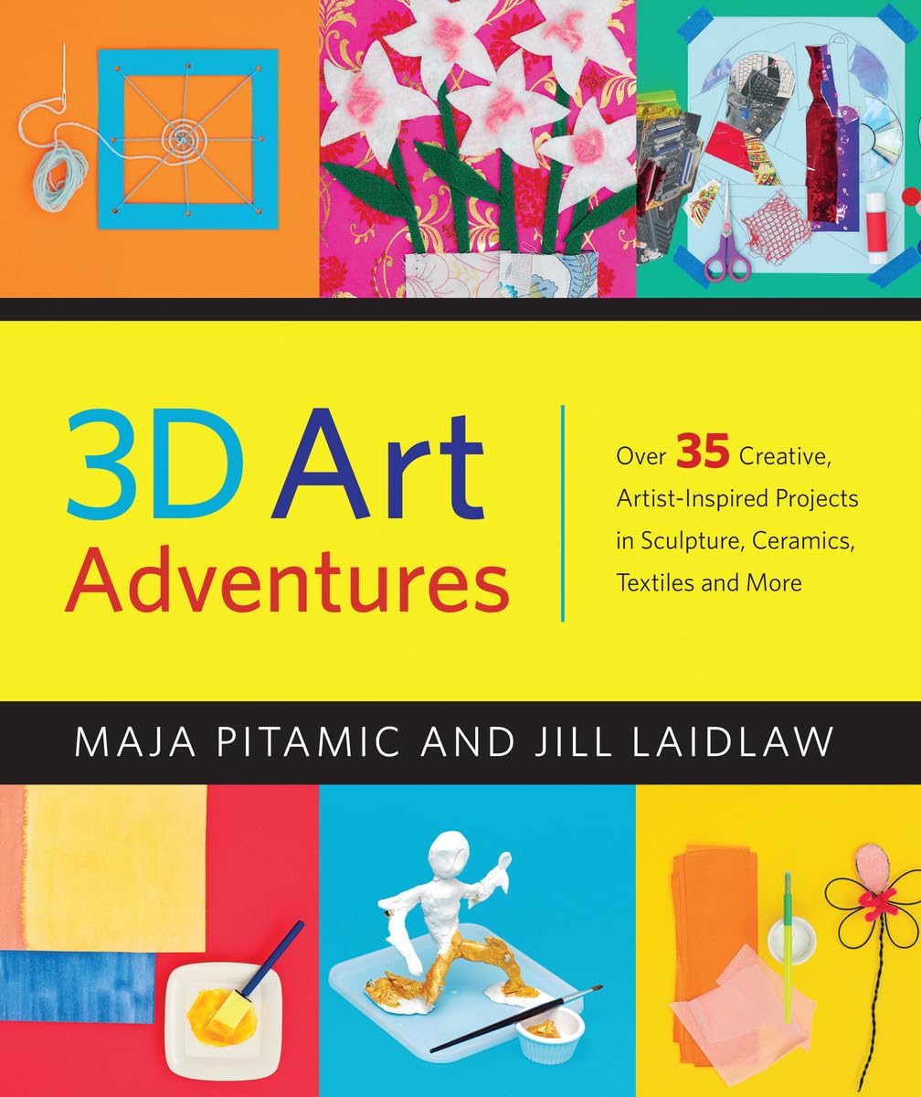 3D Art Adventures by Maja Pitamic & Jill Laidlaw